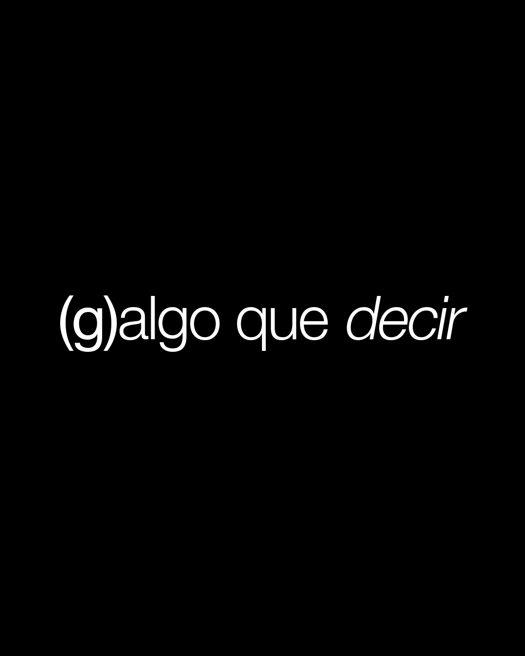 (G)algo Que Decir